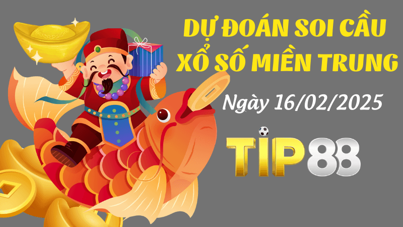 TIP88 Dự Đoán Soi Cầu Miền Trung Ngày 16/02/2025 - Số Đẹp Từ Chuyên Gia