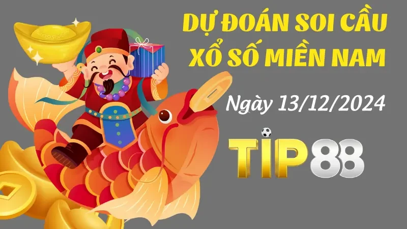 TIP88 Dự Đoán Soi Cầu Miền Nam 13/12/2024 - Cùng Chuyên Gia